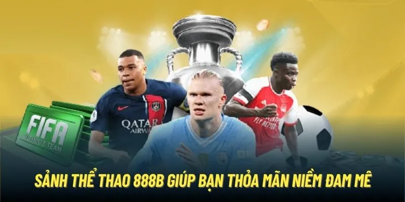 Sảnh thể thao 888B giúp bạn thỏa mãn niềm đam mê